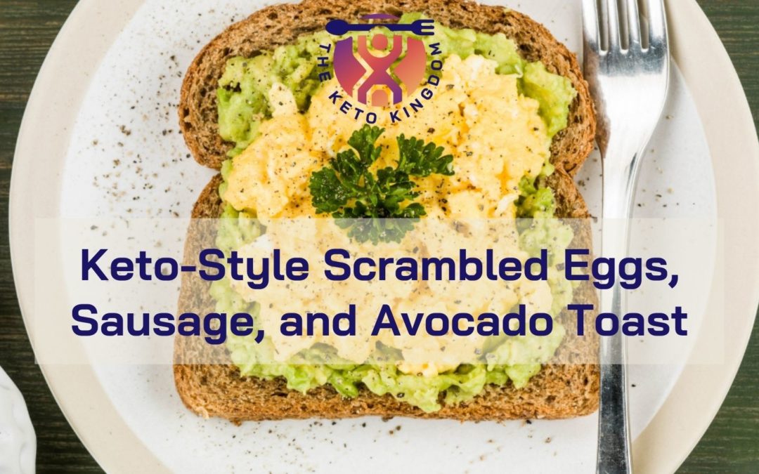 Keto-Style Scrambled Eggs, Sausage, and Avocado Toast Recipe