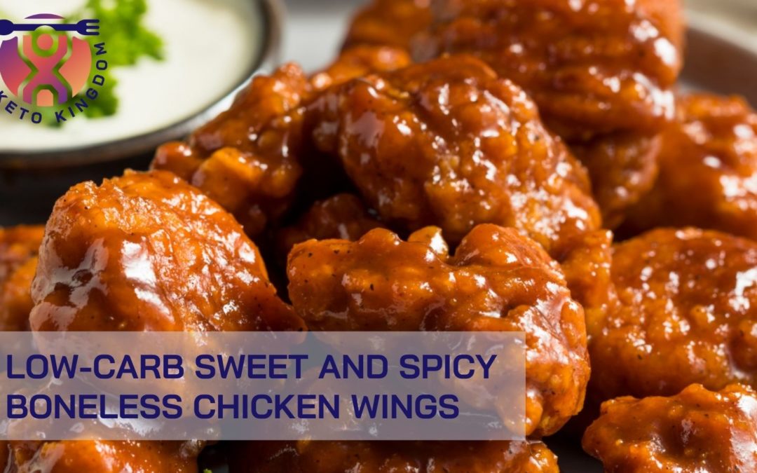 Low-Carb Sweet and Spicy Boneless Chicken Wings